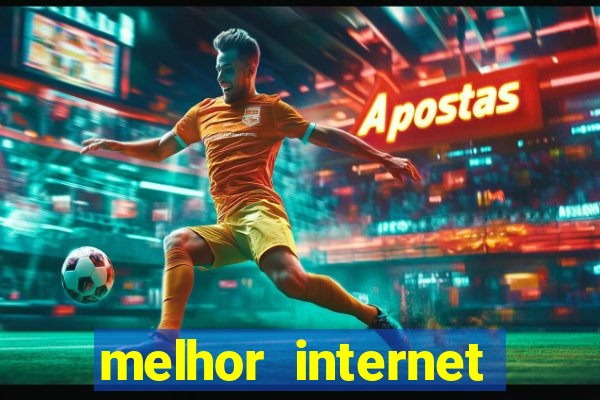 melhor internet para jogar online